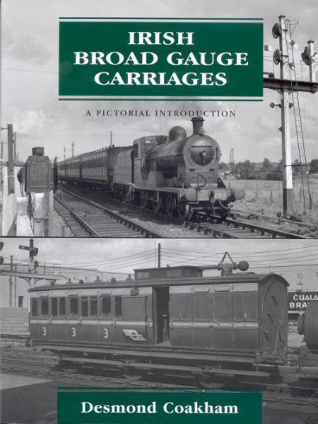 An Irish Railway Pictorial - Irish Broad Gauge 
	Coaches